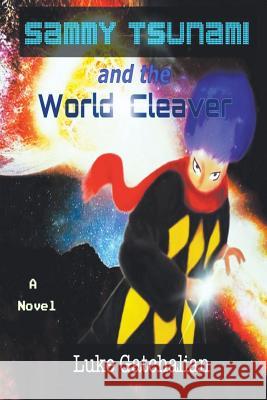 Sammy Tsunami and the World Cleaver Gatchalian, Luke 9781491827536 Authorhouse