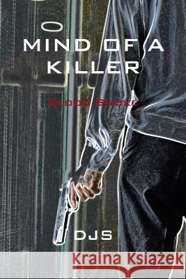 Mind of a Killer: Blood Smoke Schneider, Daniel 9781491828052 Authorhouse