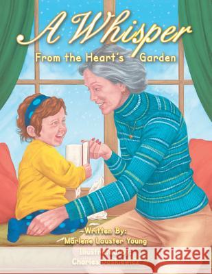A Whisper: From the Heart's Garden Marlene Lauster Young 9781491828281 Authorhouse