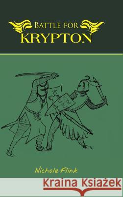 Battle for Krypton Nichole Flink 9781491828748