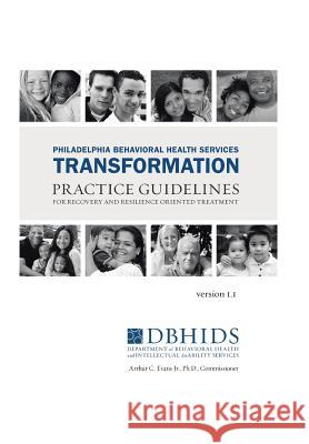 Philadelphia Behavioral Health Services Transformation: Practice Guidelines for Recovery and Resilience Oriented Treatment White, William L. 9781491828892 Authorhouse