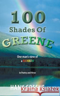 100 Shades of Greene: One Man's View of a Rainbow Greene, Hank 9781491829547 Authorhouse