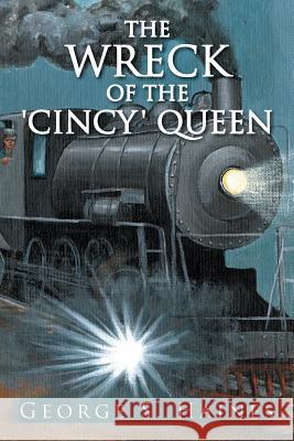 The Wreck of the 'Cincy' Queen Haines, George S. 9781491830901 Authorhouse
