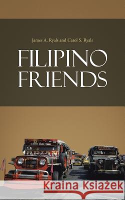 Filipino Friends James a. Ryals Carol S. Ryals 9781491831939