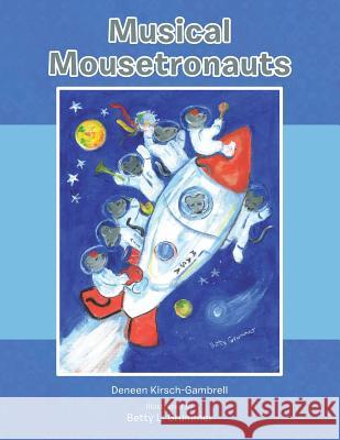 Musical Mousetronauts Deneen Kirsch-Gambrell 9781491831984