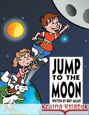 Jump to the Moon: A Book About Setting Realistic Goals Miller, Bert 9781491832059