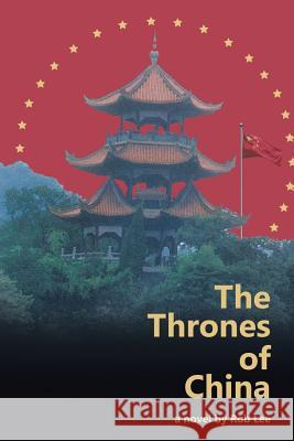 The Thrones of China Rob Lee 9781491832790 Authorhouse
