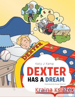 Dexter Has a Dream Katy J. Kamp 9781491833391 Authorhouse