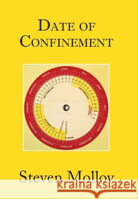 Date of Confinement Steven Mollov 9781491834701 Authorhouse