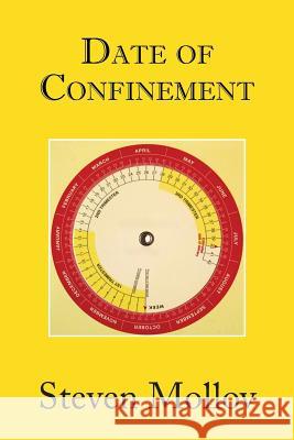 Date of Confinement Steven Mollov 9781491834718 Authorhouse