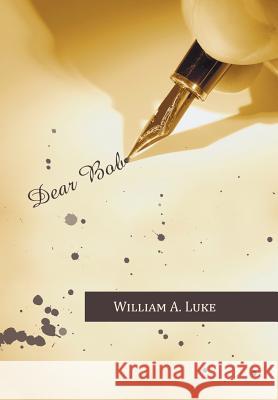 Dear Bob William a. Luke 9781491838389