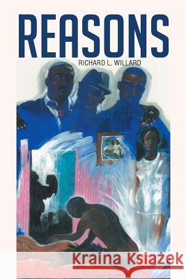 Reasons Richard L. Willard 9781491839560 Authorhouse