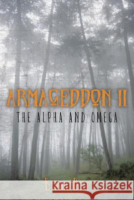 Armageddon II: The Alpha and Omega Bell, Bonnie 9781491841112 Authorhouse