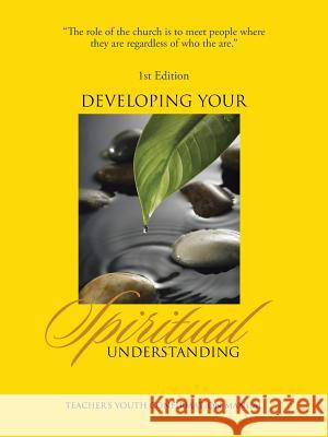 Developing Your Spiritual Understanding: Teacher's Youth Confirmation Manual Pastor Ralph 9781491841594