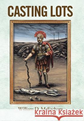 Casting Lots William D. McEachern 9781491842461 Authorhouse