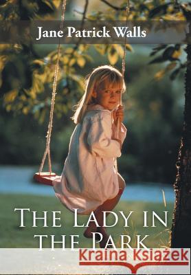 The Lady in the Park Jane Patrick Walls 9781491843000