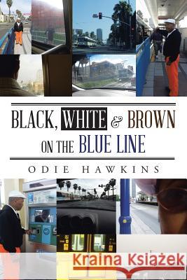 Black, White & Brown On The Blue Line Odie Hawkins 9781491844847 Authorhouse