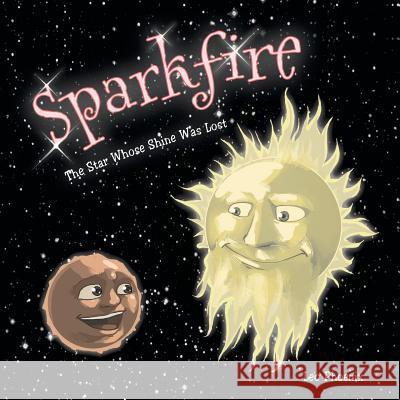 Sparkfire: The Star Whose Shine Was Lost Leo Phoenix 9781491845523