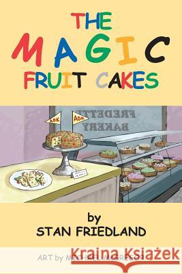 The Magic Fruitcakes Stan Friedland 9781491845615 Authorhouse