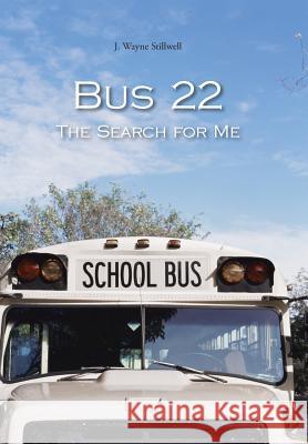 Bus 22: The Search for Me Stillwell, J. Wayne 9781491845639