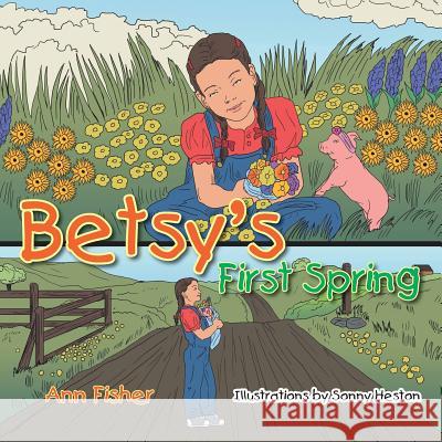 Betsy's First Spring Ann Fisher 9781491846278