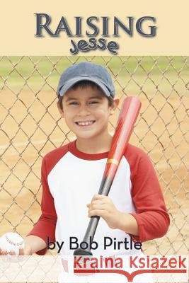 Raising Jesse Bob Pirtle 9781491846520