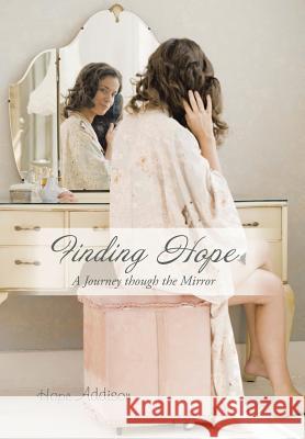 Finding Hope: A Journey though the Mirror Addison, Hope 9781491846957