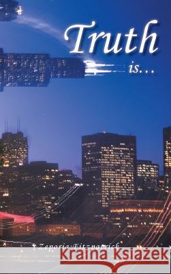 Truth Is... Zeporia Fitzpatrick 9781491849880