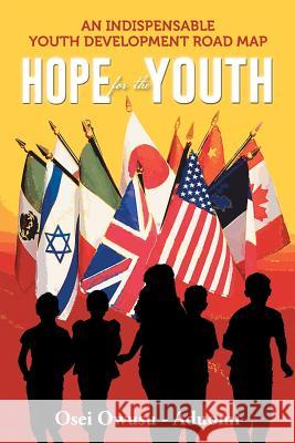 HOPE For The YOUTH: An Indispensable Youth Development Road Map Owusu -. Aduomi, Osei 9781491850176 Authorhouse