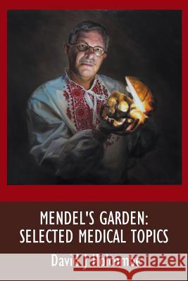 Mendel's Garden: Selected Medical Topics Holcombe, David J. 9781491850213