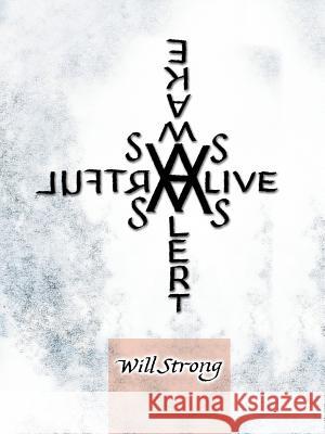 As Alive as Alert as Awake as Artful Will Strong 9781491852187 Authorhouse