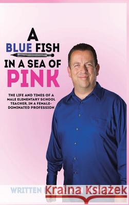 A Blue Fish in a Sea of Pink Ken Newton 9781491852217 Authorhouse