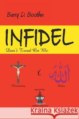 Infidel: Don't Tread on Me Boothe, Barry D. 9781491852248