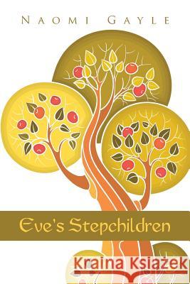 Eve's Stepchildren Naomi Gayle 9781491853023