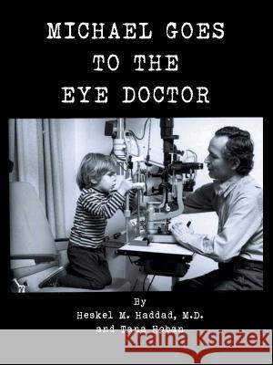 Michael Goes to the Eye Doctor Heskel M. Hadda Tana Hoban 9781491854136 Authorhouse