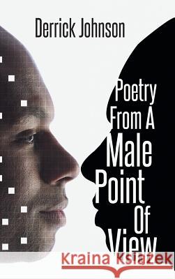 Poetry from a Male Point of View Derrick Johnson 9781491855027