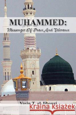 Muhammed: Messenger of Peace and Tolerance Al-Jibouri, Yasin T. 9781491855126