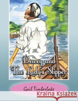 Dewey and the Lady's Slipper Gail Timberlake 9781491857359