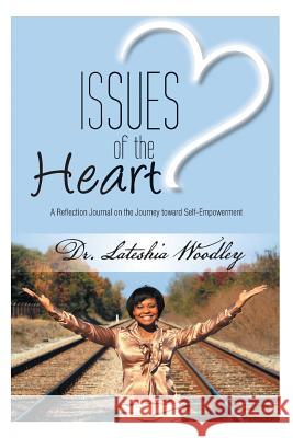 Issues of the Heart: Reflection Journal Woodley, Lateshia 9781491857823