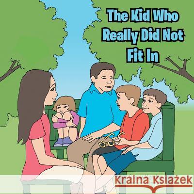 The Kid Who Really Did Not Fit in Stacie Kandra 9781491857908