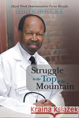 Struggle to the Top of the Mountain Ernest D. Simel 9781491859087