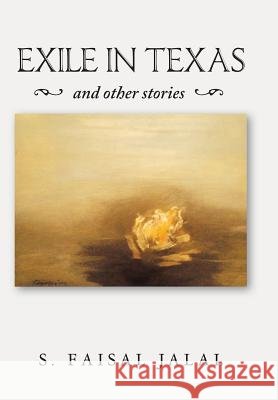 Exile in Texas: And Other Stories Jalal, S. Faisal 9781491859315