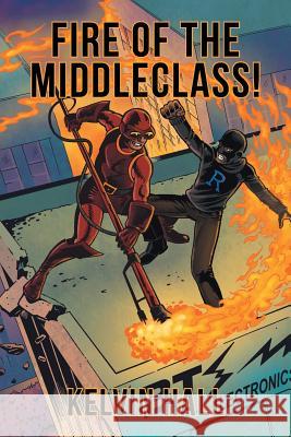 Fire of the Middleclass! Kelvin Hall 9781491859575