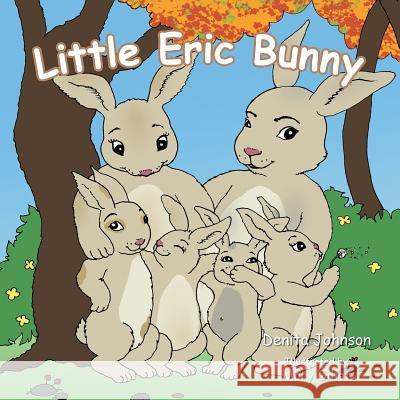 Little Eric Bunny Denita Johnson 9781491859759 Authorhouse