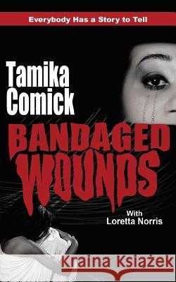 Bandaged Wounds Tamika Comick 9781491860663