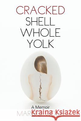 Cracked Shell Whole Yolk: A Memoir Viola, Margo 9781491861158 Authorhouse