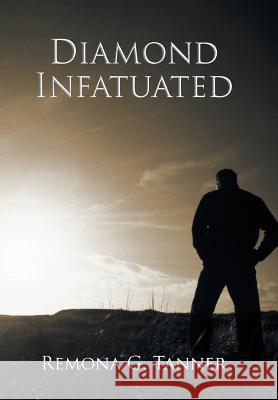 Diamond Infatuated Remona G. Tanner 9781491861677 Authorhouse