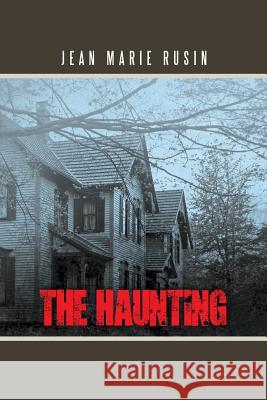 The Haunting Jean Marie Rusin 9781491862926 Authorhouse
