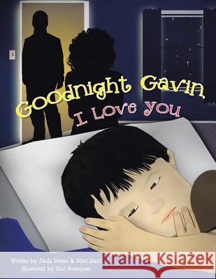 Goodnight Gavin, I Love You Paula Peters Matt Stahl 9781491863473