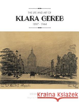 The Life and Art of Klara Gereb (1897 -1944) Steven J. Fenves 9781491867167 Authorhouse